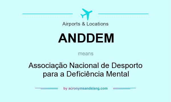 What does ANDDEM mean? It stands for Associação Nacional de Desporto para a Deficiência Mental