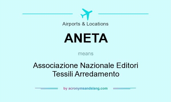 What does ANETA mean? It stands for Associazione Nazionale Editori Tessili Arredamento