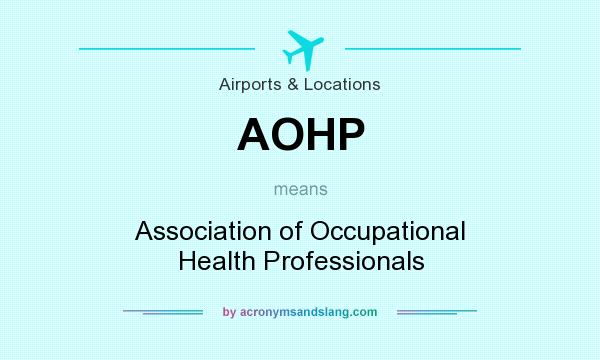 What does AOHP mean? It stands for Association of Occupational Health Professionals