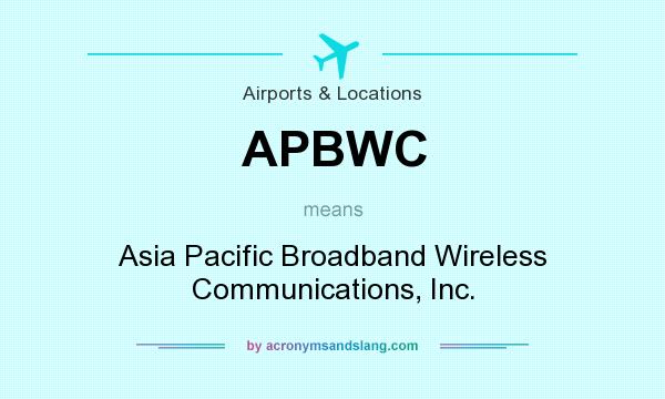 What does APBWC mean? It stands for Asia Pacific Broadband Wireless Communications, Inc.