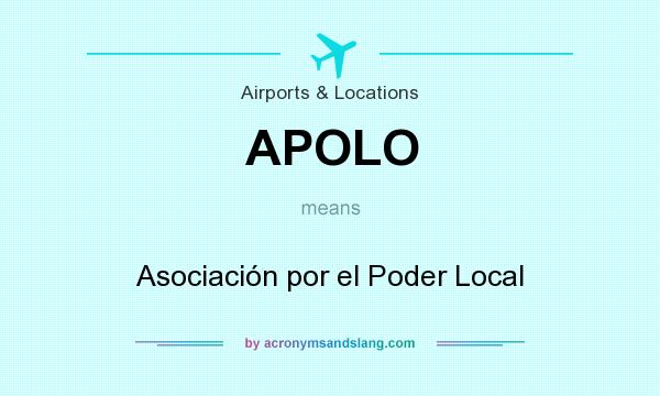 What does APOLO mean? It stands for Asociación por el Poder Local