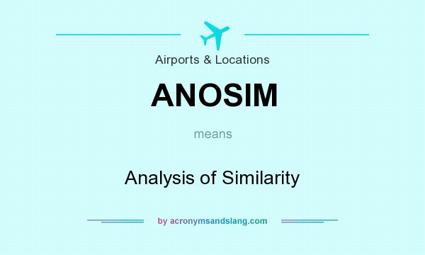 What does ANOSIM mean? It stands for Analysis of Similarity