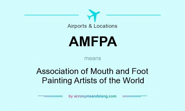 What does AMFPA mean? It stands for Association of Mouth and Foot Painting Artists of the World