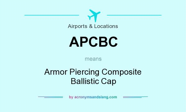 What does APCBC mean? It stands for Armor Piercing Composite Ballistic Cap