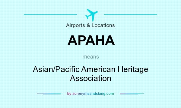 What does APAHA mean? It stands for Asian/Pacific American Heritage Association
