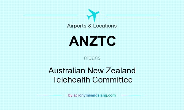What does ANZTC mean? It stands for Australian New Zealand Telehealth Committee