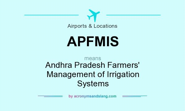 What does APFMIS mean? It stands for Andhra Pradesh Farmers` Management of Irrigation Systems