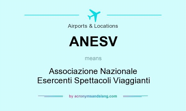 What does ANESV mean? It stands for Associazione Nazionale Esercenti Spettacoli Viaggianti