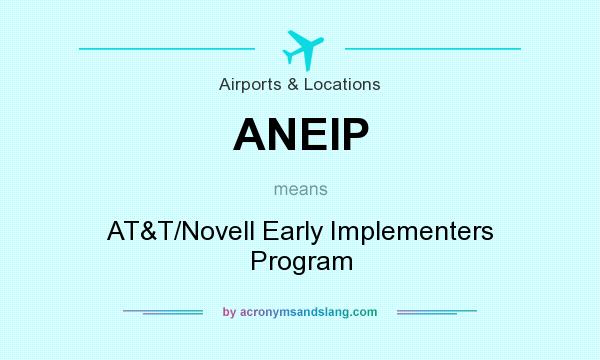 What does ANEIP mean? It stands for AT&T/Novell Early Implementers Program