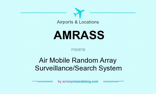 What does AMRASS mean? It stands for Air Mobile Random Array Surveillance/Search System
