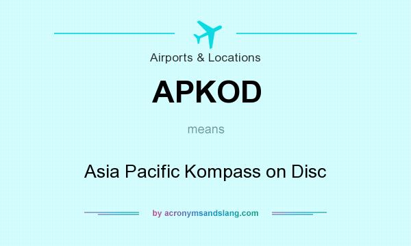 What does APKOD mean? It stands for Asia Pacific Kompass on Disc