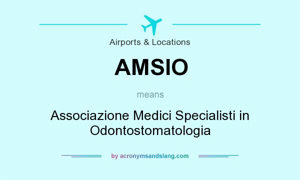 What does AMSIO mean? It stands for Associazione Medici Specialisti in Odontostomatologia
