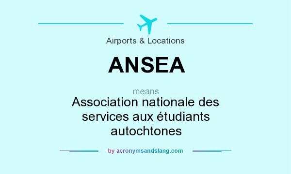 What does ANSEA mean? It stands for Association nationale des services aux étudiants autochtones