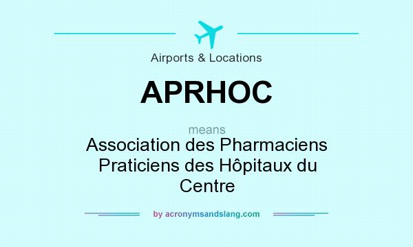 What does APRHOC mean? It stands for Association des Pharmaciens Praticiens des Hôpitaux du Centre