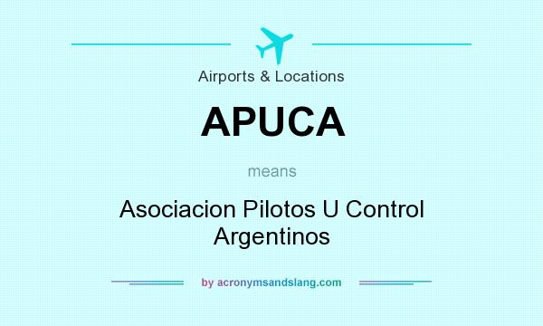 What does APUCA mean? It stands for Asociacion Pilotos U Control Argentinos