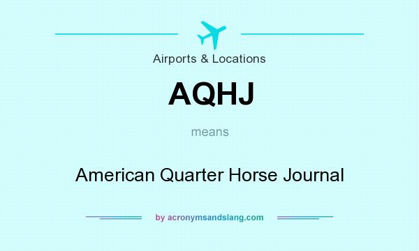 What does AQHJ mean? It stands for American Quarter Horse Journal