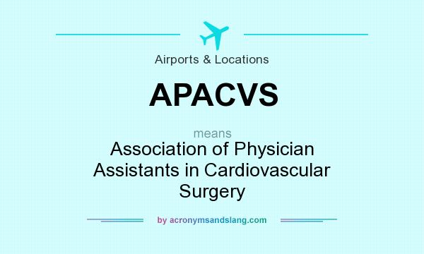 What does APACVS mean? It stands for Association of Physician Assistants in Cardiovascular Surgery