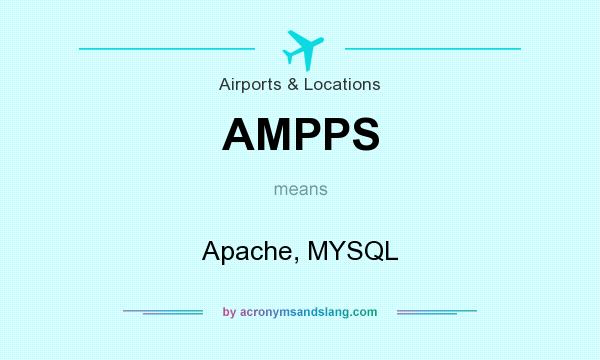What does AMPPS mean? It stands for Apache, MYSQL