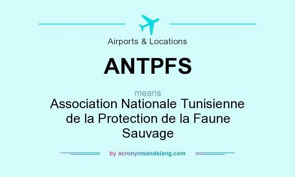 What does ANTPFS mean? It stands for Association Nationale Tunisienne de la Protection de la Faune Sauvage