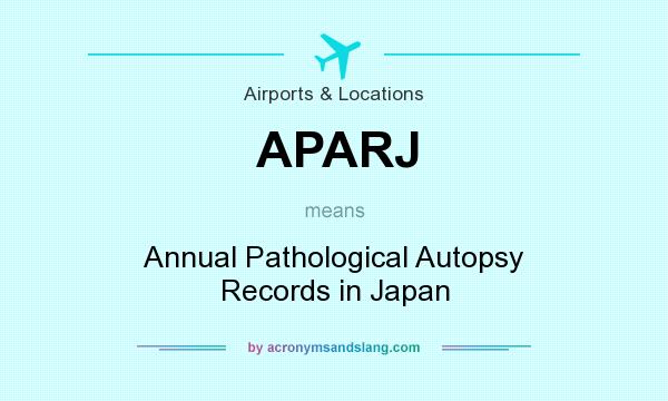 What does APARJ mean? It stands for Annual Pathological Autopsy Records in Japan