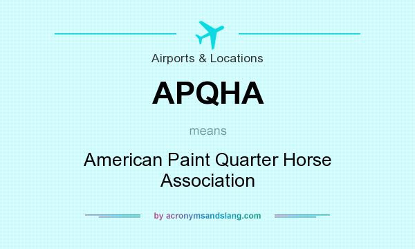 What does APQHA mean? It stands for American Paint Quarter Horse Association