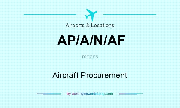 What does AP/A/N/AF mean? It stands for Aircraft Procurement