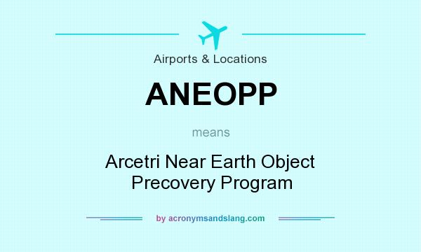What does ANEOPP mean? It stands for Arcetri Near Earth Object Precovery Program