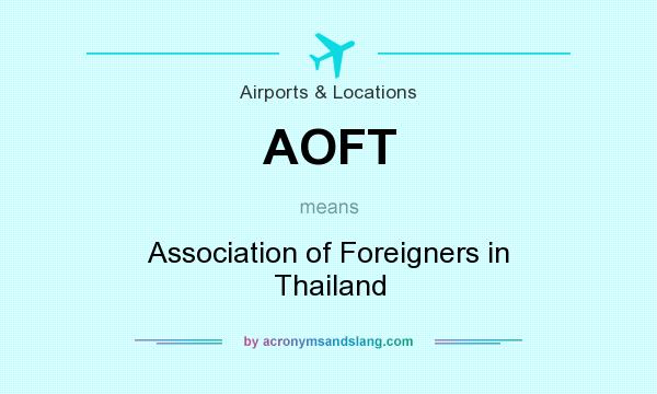 What does AOFT mean? It stands for Association of Foreigners in Thailand