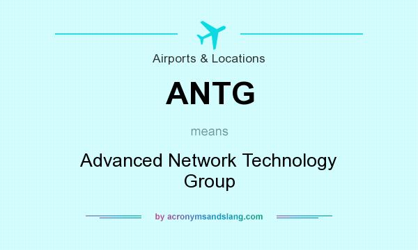 What does ANTG mean? It stands for Advanced Network Technology Group