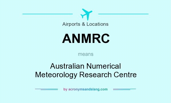 What does ANMRC mean? It stands for Australian Numerical Meteorology Research Centre