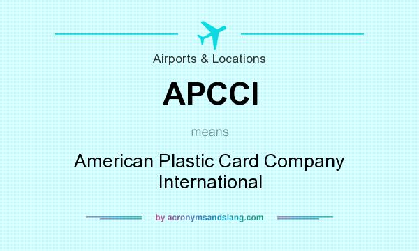 What does APCCI mean? It stands for American Plastic Card Company International