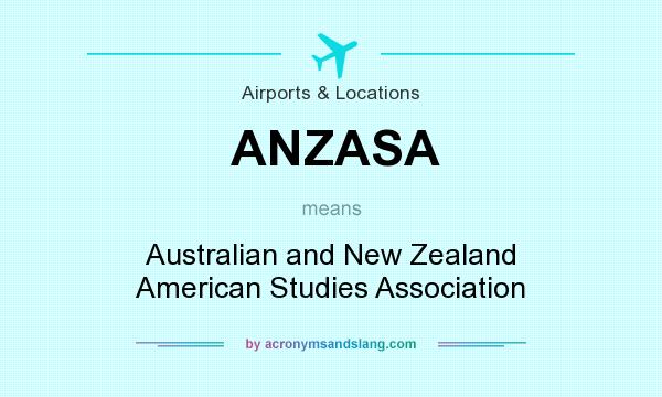 What does ANZASA mean? It stands for Australian and New Zealand American Studies Association