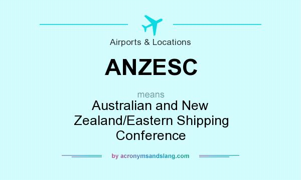 What does ANZESC mean? It stands for Australian and New Zealand/Eastern Shipping Conference