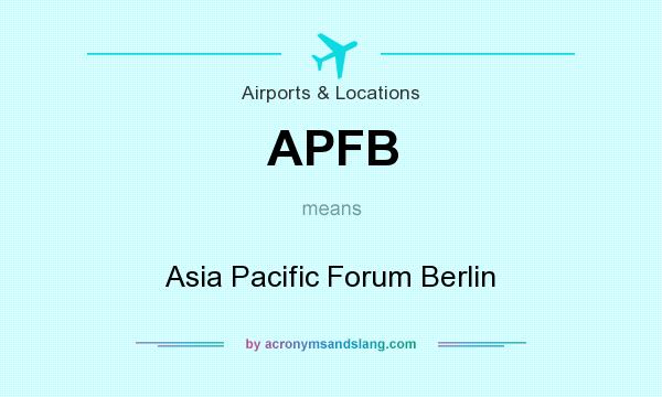 What does APFB mean? It stands for Asia Pacific Forum Berlin
