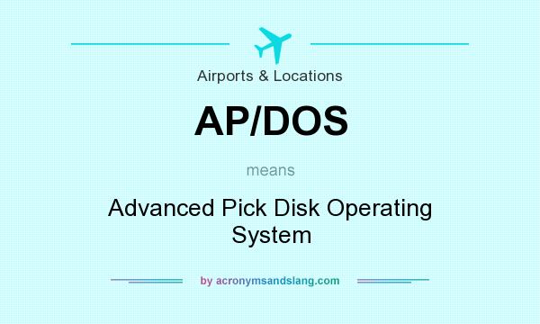 What does AP/DOS mean? It stands for Advanced Pick Disk Operating System