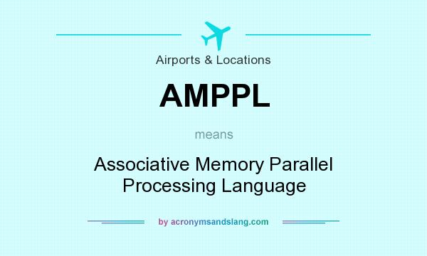 What does AMPPL mean? It stands for Associative Memory Parallel Processing Language