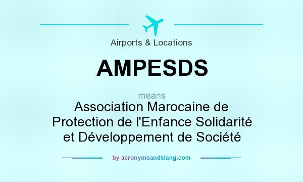 What does AMPESDS mean? It stands for Association Marocaine de Protection de l`Enfance Solidarité et Développement de Société