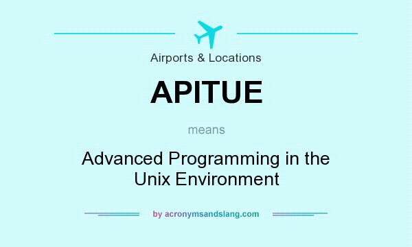 What does APITUE mean? It stands for Advanced Programming in the Unix Environment