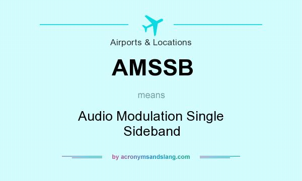 What does AMSSB mean? It stands for Audio Modulation Single Sideband