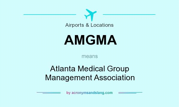 What does AMGMA mean? It stands for Atlanta Medical Group Management Association