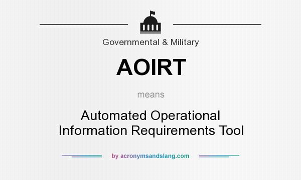 What does AOIRT mean? It stands for Automated Operational Information Requirements Tool