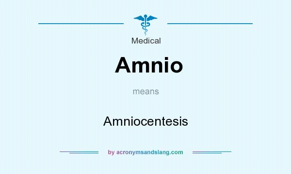 What does Amnio mean? It stands for Amniocentesis