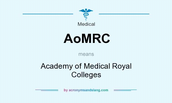 What does AoMRC mean? It stands for Academy of Medical Royal Colleges