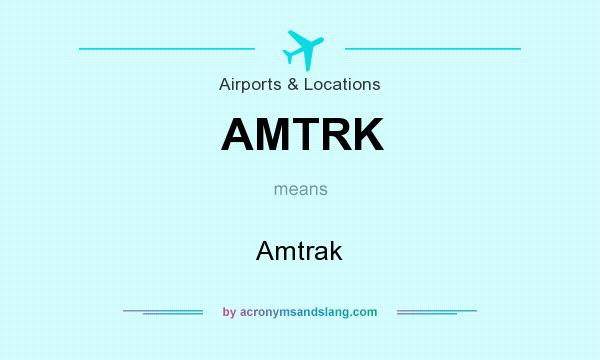What does AMTRK mean? It stands for Amtrak