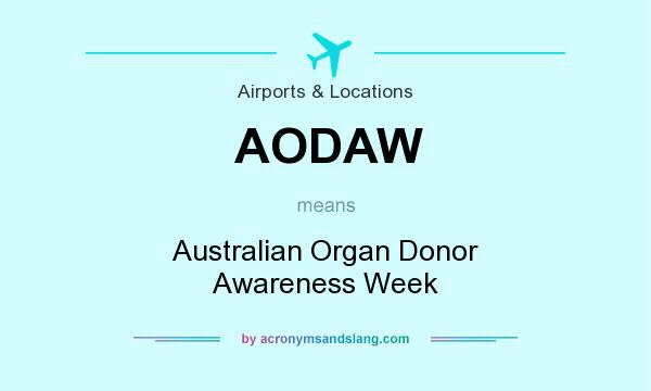 What does AODAW mean? It stands for Australian Organ Donor Awareness Week
