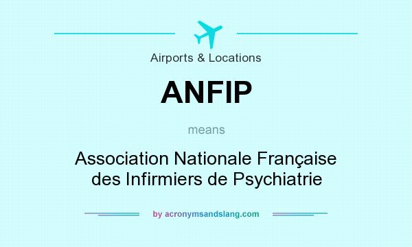 What does ANFIP mean? It stands for Association Nationale Française des Infirmiers de Psychiatrie