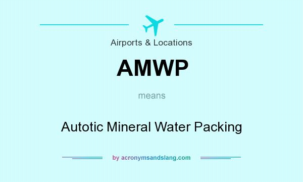 What does AMWP mean? It stands for Autotic Mineral Water Packing