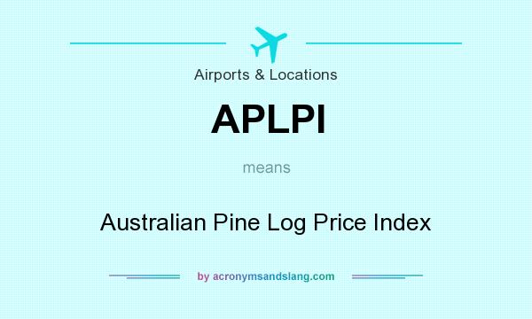 What does APLPI mean? It stands for Australian Pine Log Price Index
