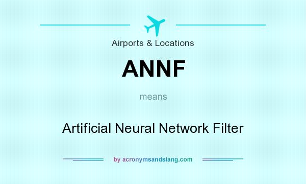 What does ANNF mean? It stands for Artificial Neural Network Filter