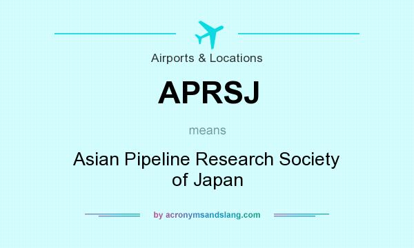 What does APRSJ mean? It stands for Asian Pipeline Research Society of Japan